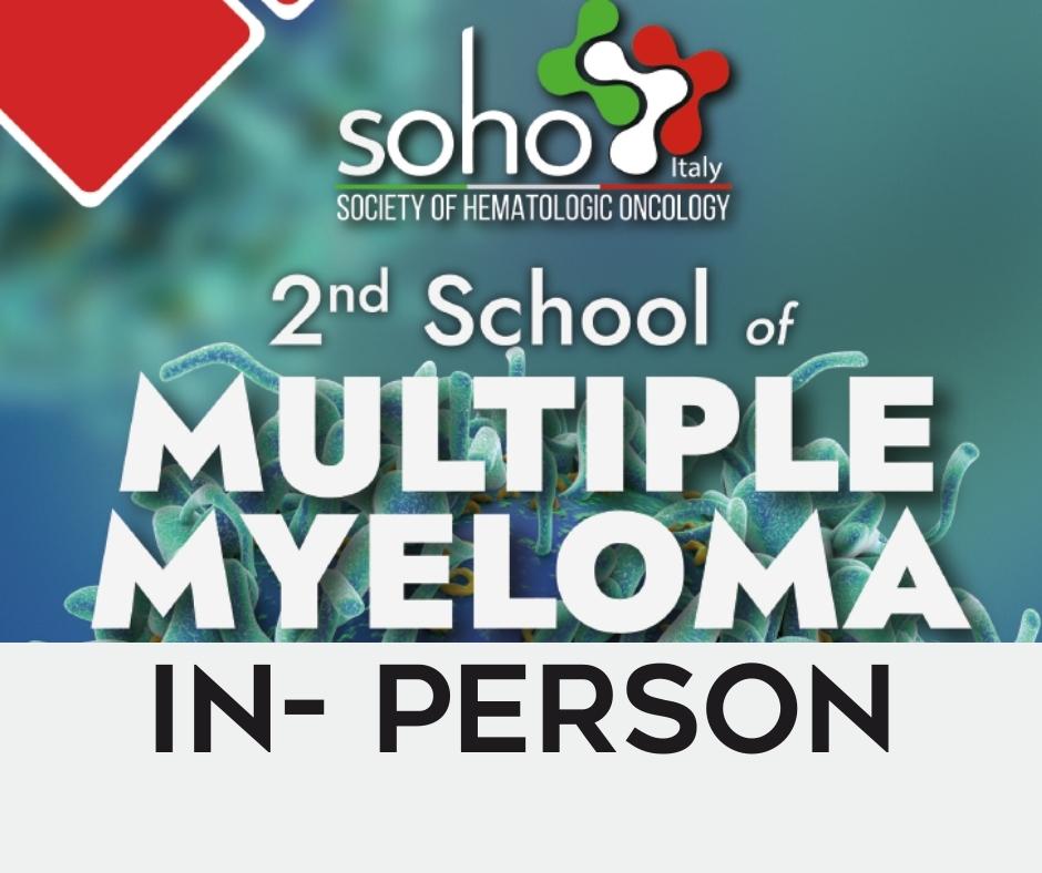 ***IN PERSON (RES)*** 30 Jun. 01 Jul. SOHO CLINICAL AND BIOLOGICAL SCHOOL OF MULTIPLE MYELOMA